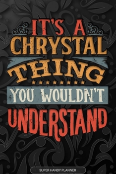 Paperback It's A Chrystal Thing You Wouldn't Understand: Chrystal Name Planner With Notebook Journal Calendar Personal Goals Password Manager & Much More, Perfe Book