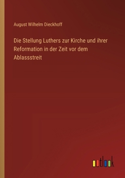 Paperback Die Stellung Luthers zur Kirche und ihrer Reformation in der Zeit vor dem Ablassstreit [German] Book