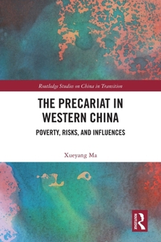 Paperback The Precariat in Western China: Poverty, Risks and Influences Book