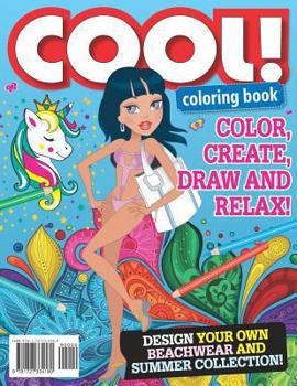 Paperback Cool! Coloring Book! Color, Create, Draw and Relax! Design Your Own Beachwear and Summer Collection!: Coloring Book