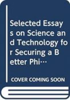 Paperback Selected Essays on Science and Technology for Securing a Better Philippines, Volume 1 Book