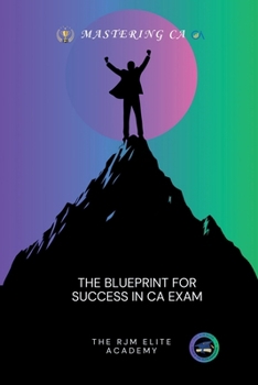Paperback Mastering CA: The Blueprint for Success in CA Exam Book