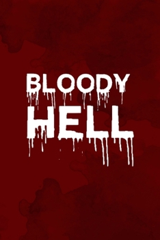 Bloody Hell: Notebook Journal Composition Blank Lined Diary Notepad 120 Pages Paperback Red Texture Hell