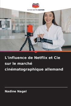 L'influence de Netflix et Cie sur le marché cinématographique allemand (French Edition)