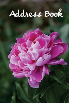 Address Book.: (Flower Edition Vol. C26) Glossy And Soft Cover, Large Print, Font, 6" x 9" For Contacts, Addresses, Phone Numbers, Emails, Birthday And More.
