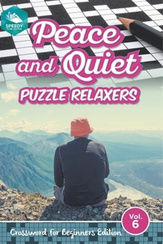 Paperback Peace and Quiet Puzzle Relaxers Vol 6: Crossword For Beginners Edition Book