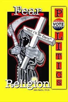 Paperback Fear, Religion, Politics: Well I'll Be Darn! Book