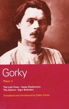 Paperback Gorky Plays: 2: The Last Ones, Vassa Zheleznova, the Zykovs, Egor Bulychev Book