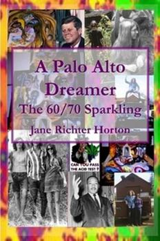 Paperback The 60 / 70 Sparkling - A Palo Alto Dreamer Book