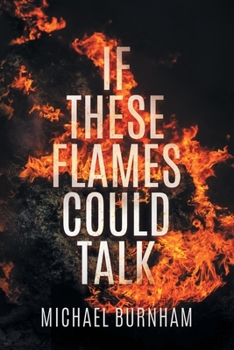 Paperback If These Flames Could Talk Book