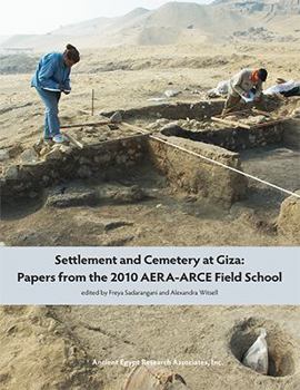 Paperback Settlement and Cemetery at Giza: Papers from the 2010 Aera-Arce Field School Book