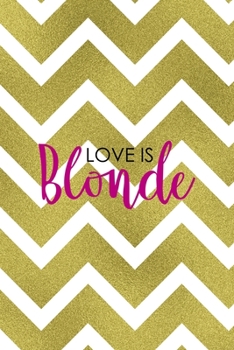 Paperback Love Is Blonde: Notebook Journal Composition Blank Lined Diary Notepad 120 Pages Paperback Golden Zigzag Book