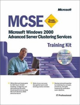 MCSE Training Kit (Exam 70-223): Microsoft Windows 2000 Advanced Server Clustering Service