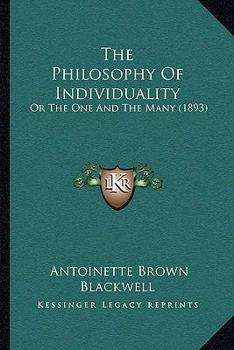 Paperback The Philosophy of Individuality: Or the One and the Many (1893) Book