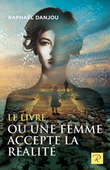 Paperback Le livre où une femme accepte la réalité [French] Book