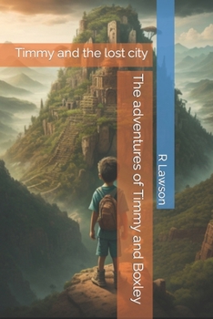 Paperback The adventures of Timmy and Boxley: Timmy and the lost city Book