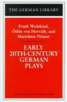 Paperback Early 20th-Century German Plays: Frank Wedekind, Odon Von Horvath, and Marieluise Fleisser Book