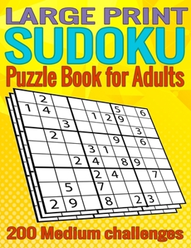 Paperback Large print Sudoku Puzzle book for adults: 200 Medium 9x9 Sudoku puzzles with solutions for adults [Large Print] Book