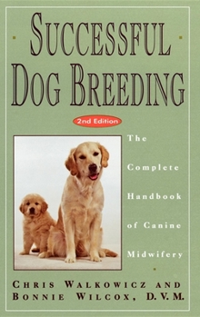 Hardcover Successful Dog Breeding: The Complete Handbook of Canine Midwifery Book
