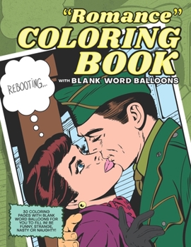 Paperback "Romance" Coloring Book with Blank Word Balloons: An Adult Coloring Book You Make Funny Book