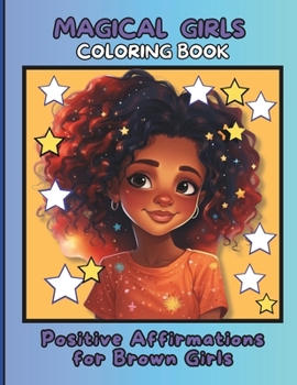 Paperback Magical Girls: Coloring Book: Positive Affirmations for Brown Girls - African American Children - Coloring Books for Integration Book