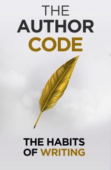 Paperback The Author Code: The Habits of Writing (Self Help Success) Book