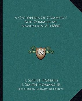 Paperback A Cyclopedia Of Commerce And Commercial Navigation V1 (1860) Book