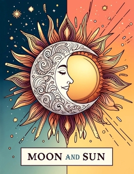 Moon and Sun: Bask in the glow of the moon with our coloring book. Featuring mystical designs of moon phases, lunar landscapes, and