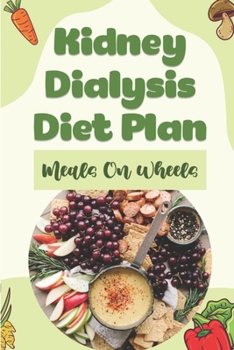 Paperback Kidney Dialysis Diet Plan: Meals On Wheels: Renal Diabetic Diet Cookbook Book