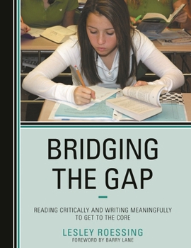 Paperback Bridging the Gap: Reading Critically and Writing Meaningfully to Get to the Core Book