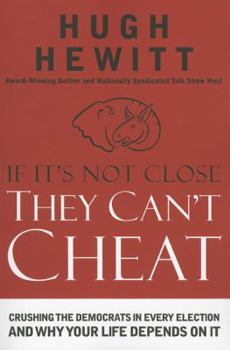 Paperback If It's Not Close, They Can't Cheat: Crushing the Democrats in Every Election and Why Your Life Depends on It Book