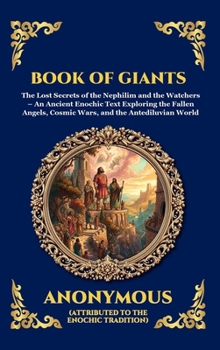 Book of Giants: The Lost Secrets of the Nephilim and the Watchers - An Ancient Enochic Text Exploring the Fallen Angels, Cosmic Wars, and the ... Reading) (Library of Alexandria - Esoteric)