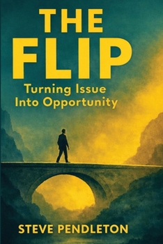 Paperback The Flip: Turning Issue Into Opportunity Book
