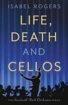 Life, Death and Cellos - Book #1 of the Stockwell Park Orchestra Series