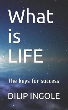 Paperback What is LIFE: The keys for success Book