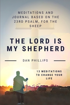 Paperback The Lord Is My Shepherd: Meditations based on the 23rd Psalm, for the sheep Book