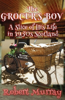 Paperback The Grocer's Boy: A Slice of His Life in 1950s Scotland Book