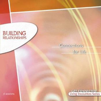 Building Relationships - Book  of the Living Encounters Series