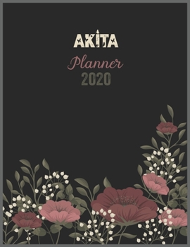 AKITA Planner 2020: 2020 Calendar, Daily Weekly Planner with Monthly quick-view/over view with 2020 Planner