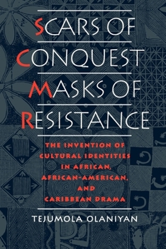 Paperback Scars of Conquest/Masks of Resistance: The Invention of Cultural Identities in African, African-American, and Caribbean Drama Book