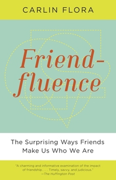 Paperback Friendfluence: The Surprising Ways Friends Make Us Who We Are Book
