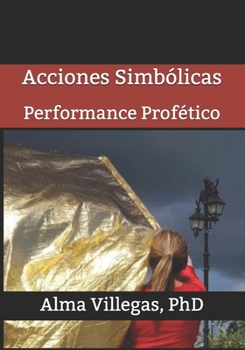 Paperback Acciones Simbólicas: Performance Profético [Spanish] Book