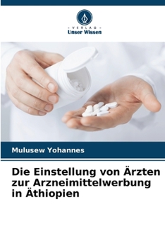 Paperback Die Einstellung von Ärzten zur Arzneimittelwerbung in Äthiopien [German] Book