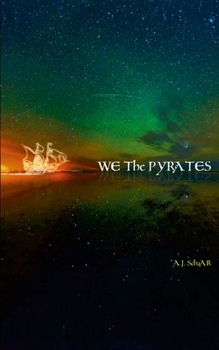 Paperback WE The PYRATES: Adventures from the Pirate Republic: Based on History Known an Surmised Book