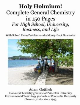 Paperback Holy Holmium! Complete General Chemistry in 150 Pages Book