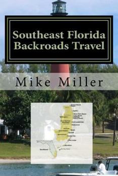 Paperback Southeast Florida Backroads Travel: Day Trips Off The Beaten Path Book