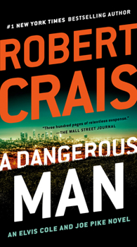A Dangerous Man - Book #18 of the Elvis Cole and Joe Pike