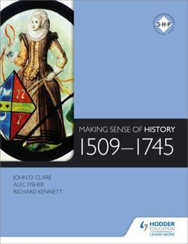 Paperback Making Sense of History: 1509-1745 Book