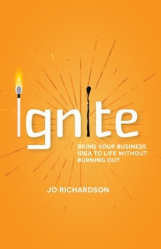 Paperback Ignite: Bring Your Business Idea to Life Without Burning Out Book