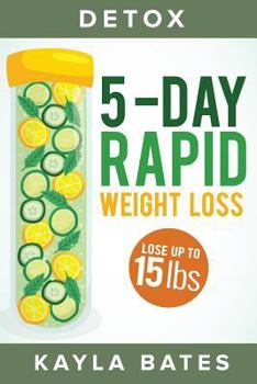 Paperback Detox: 5-Day Rapid Weight Loss Cleanse - Lose Up to 15 Pounds! Book